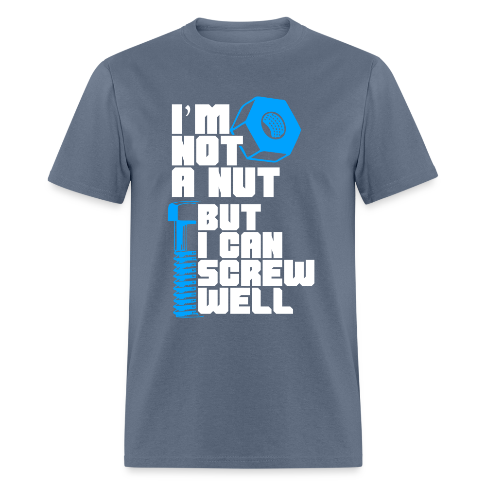 I'm Not A Nut But I Can Screw Well T-Shirt - denim