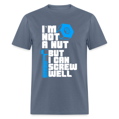 I'm Not A Nut But I Can Screw Well T-Shirt - denim