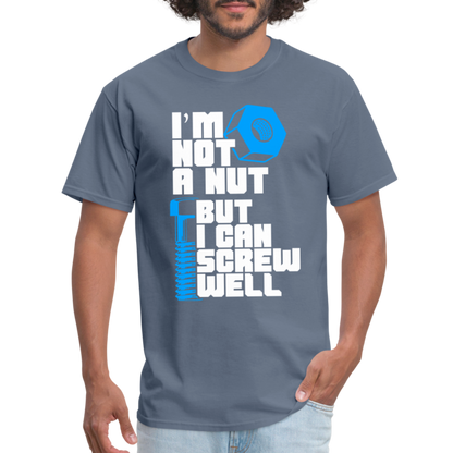 I'm Not A Nut But I Can Screw Well T-Shirt - denim