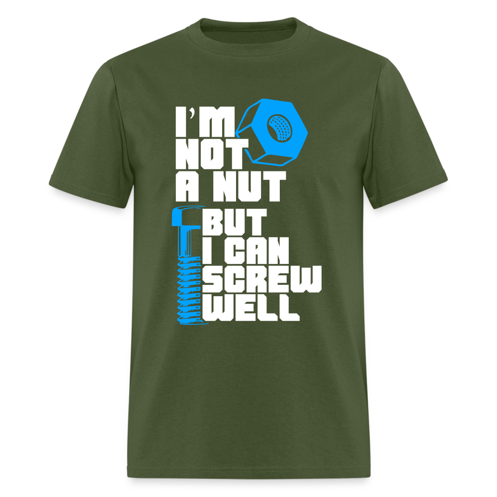 I'm Not A Nut But I Can Screw Well T-Shirt - military green