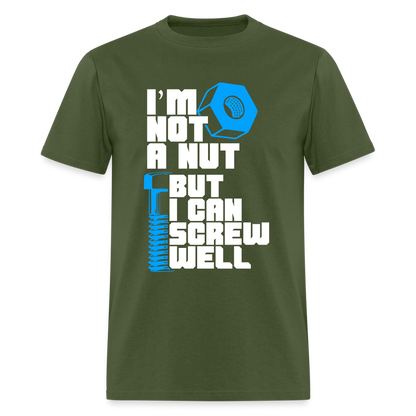 I'm Not A Nut But I Can Screw Well T-Shirt - military green