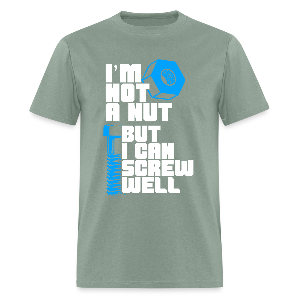 I'm Not A Nut But I Can Screw Well T-Shirt - sage