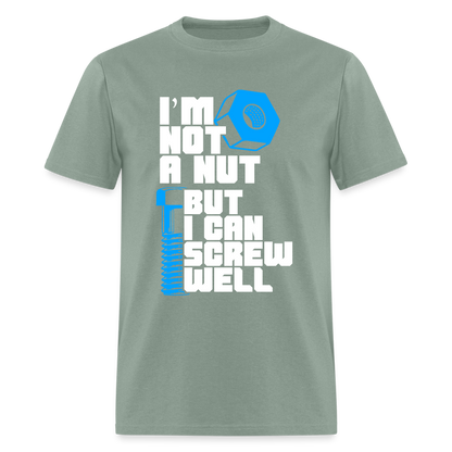 I'm Not A Nut But I Can Screw Well T-Shirt - sage