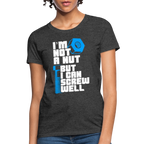 I'm Not A Nut But I Can Screw Well Women's T-Shirt