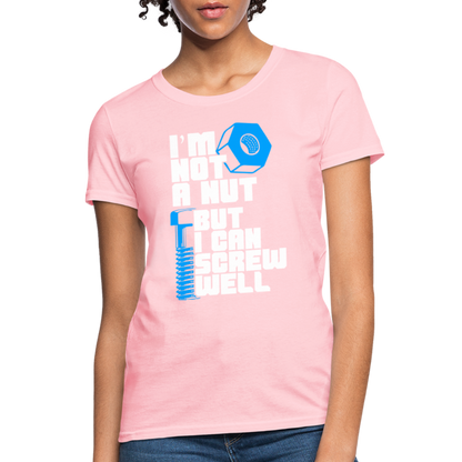 I'm Not A Nut But I Can Screw Well Women's T-Shirt - pink