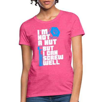 I'm Not A Nut But I Can Screw Well Women's T-Shirt - heather pink