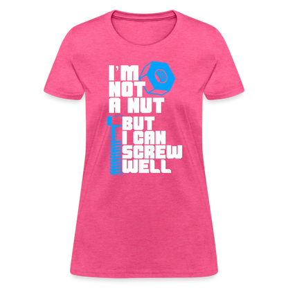 I'm Not A Nut But I Can Screw Well Women's T-Shirt - heather pink