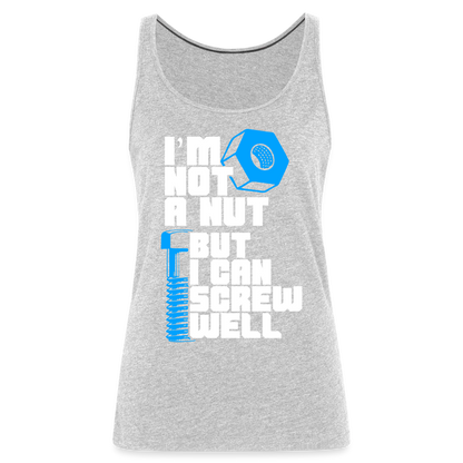 I'm Not A Nut But I Can Screw Well Women’s Premium Tank Top - heather gray