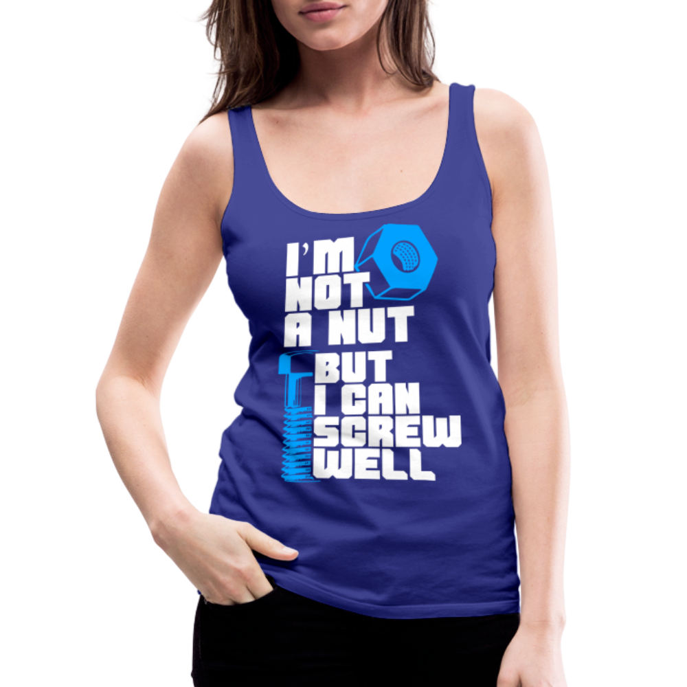 I'm Not A Nut But I Can Screw Well Women’s Premium Tank Top - royal blue