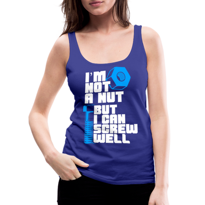 I'm Not A Nut But I Can Screw Well Women’s Premium Tank Top - royal blue