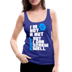 I'm Not A Nut But I Can Screw Well Women’s Premium Tank Top