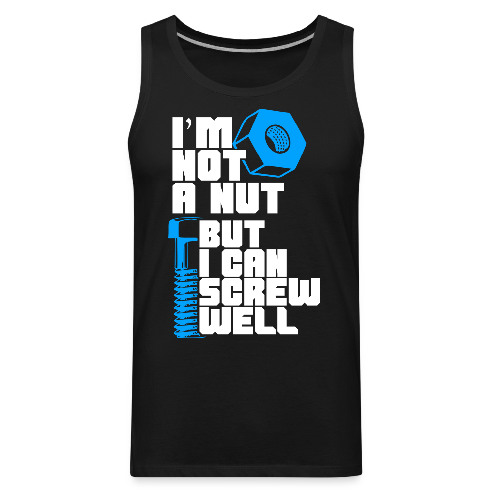 I'm Not A Nut But I Can Screw Well Men’s Premium Tank Top - black