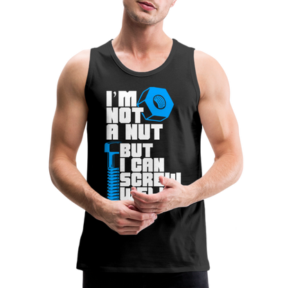 I'm Not A Nut But I Can Screw Well Men’s Premium Tank Top - black