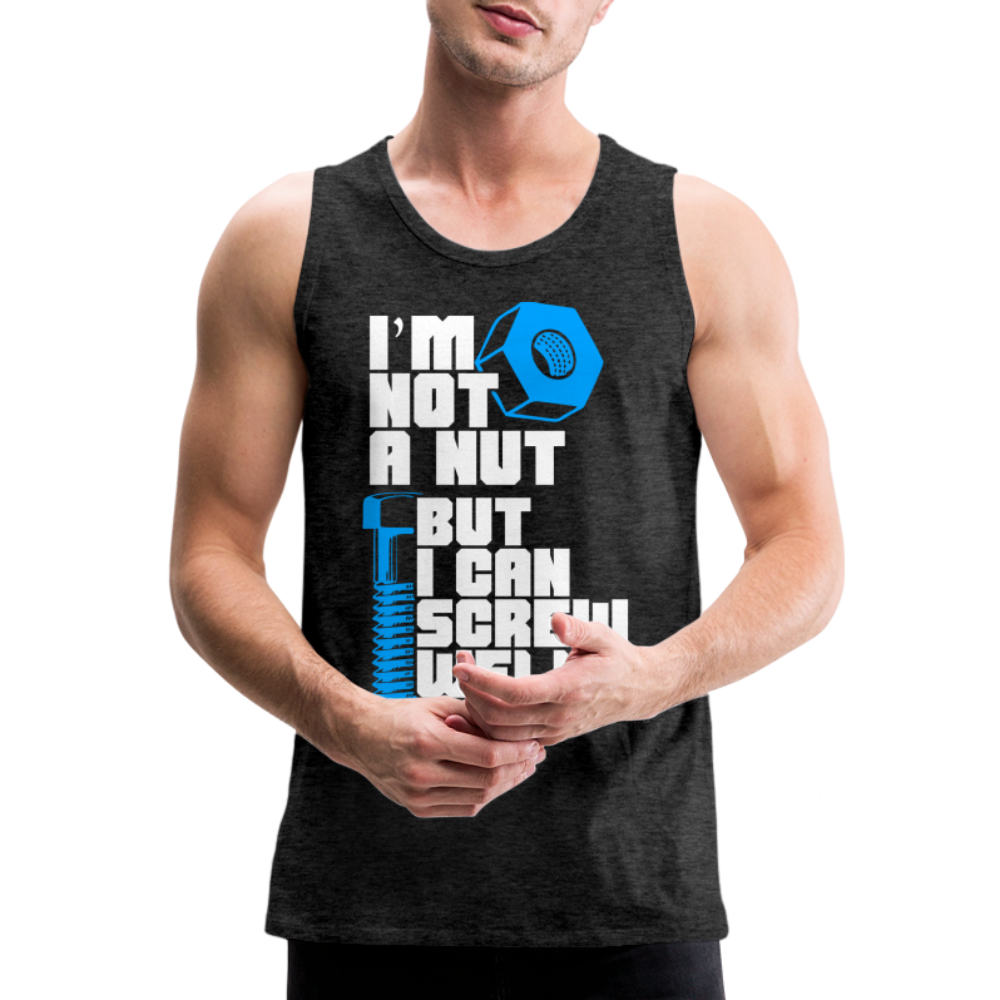 I'm Not A Nut But I Can Screw Well Men’s Premium Tank Top - charcoal grey