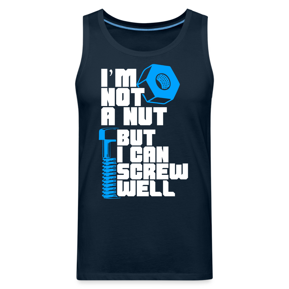 I'm Not A Nut But I Can Screw Well Men’s Premium Tank Top - deep navy