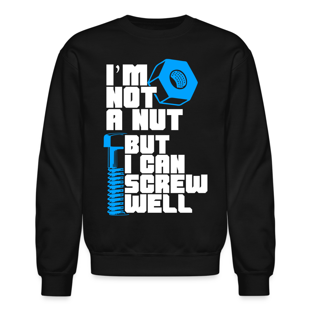I'm Not A Nut But I Can Screw Well Sweatshirt - black