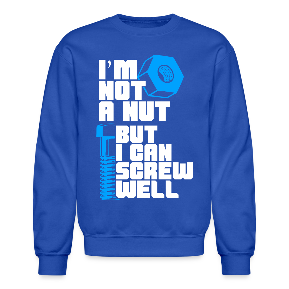 I'm Not A Nut But I Can Screw Well Sweatshirt - royal blue