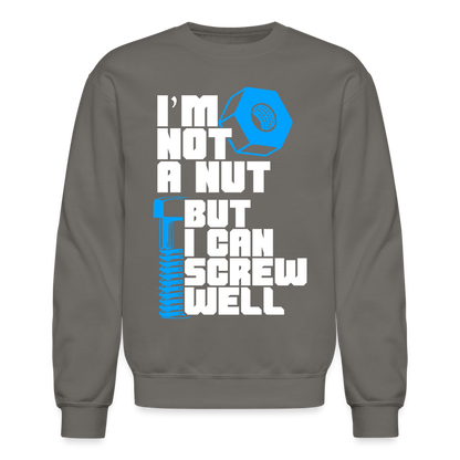 I'm Not A Nut But I Can Screw Well Sweatshirt - asphalt gray