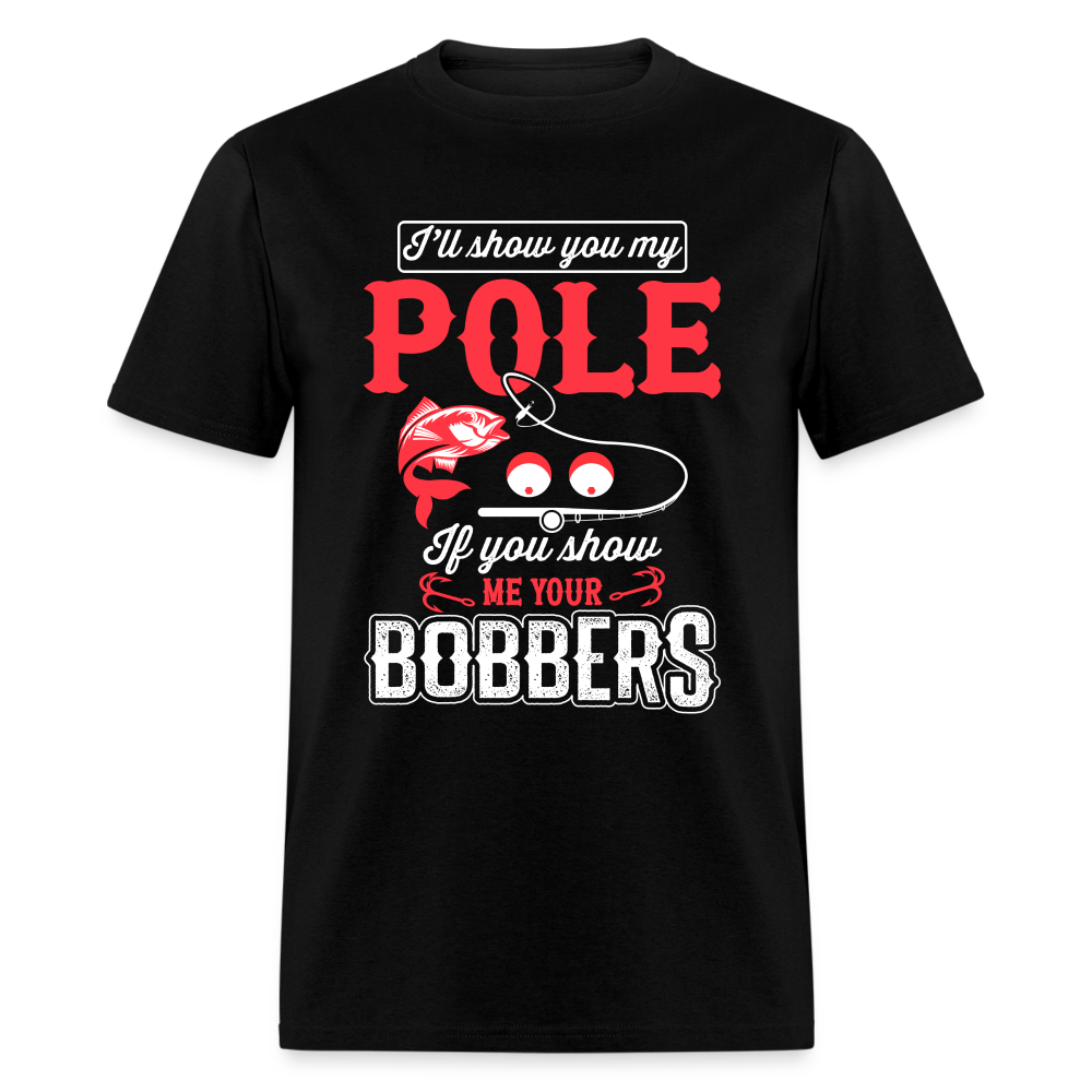 I'll Show You My Pole T-Shirt (Fishing) - black