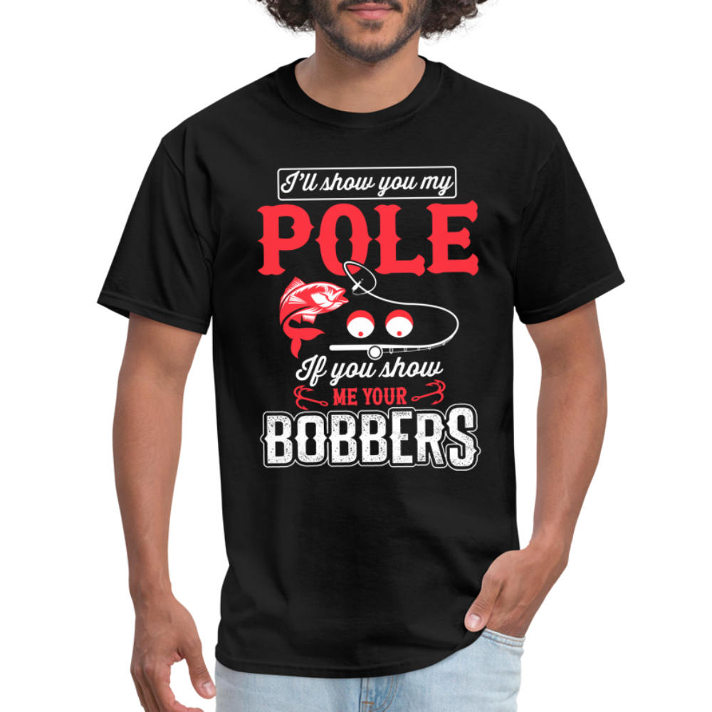 I'll Show You My Pole T-Shirt (Fishing) - black