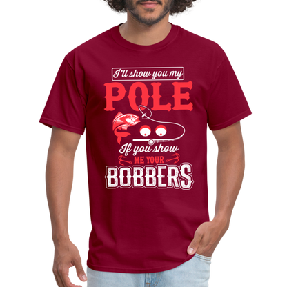 I'll Show You My Pole T-Shirt (Fishing) - burgundy