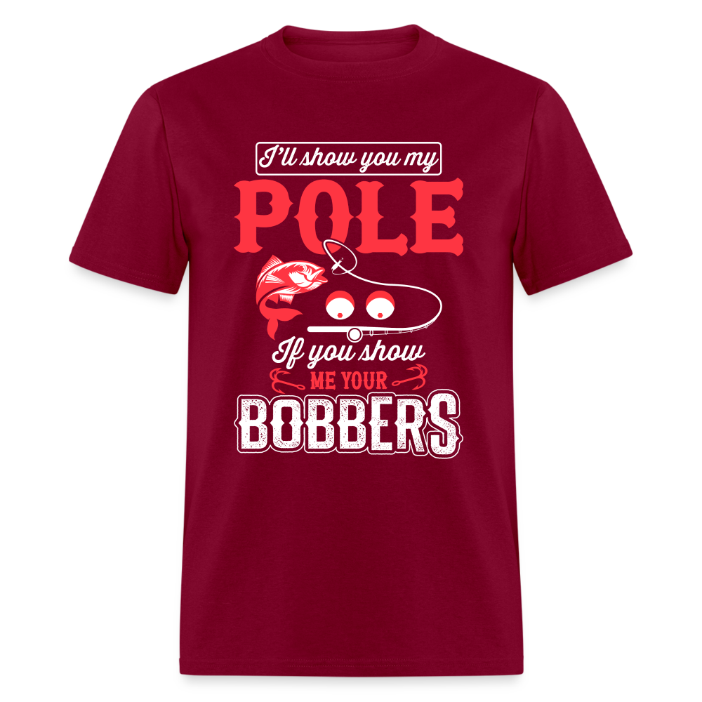 I'll Show You My Pole T-Shirt (Fishing) - burgundy
