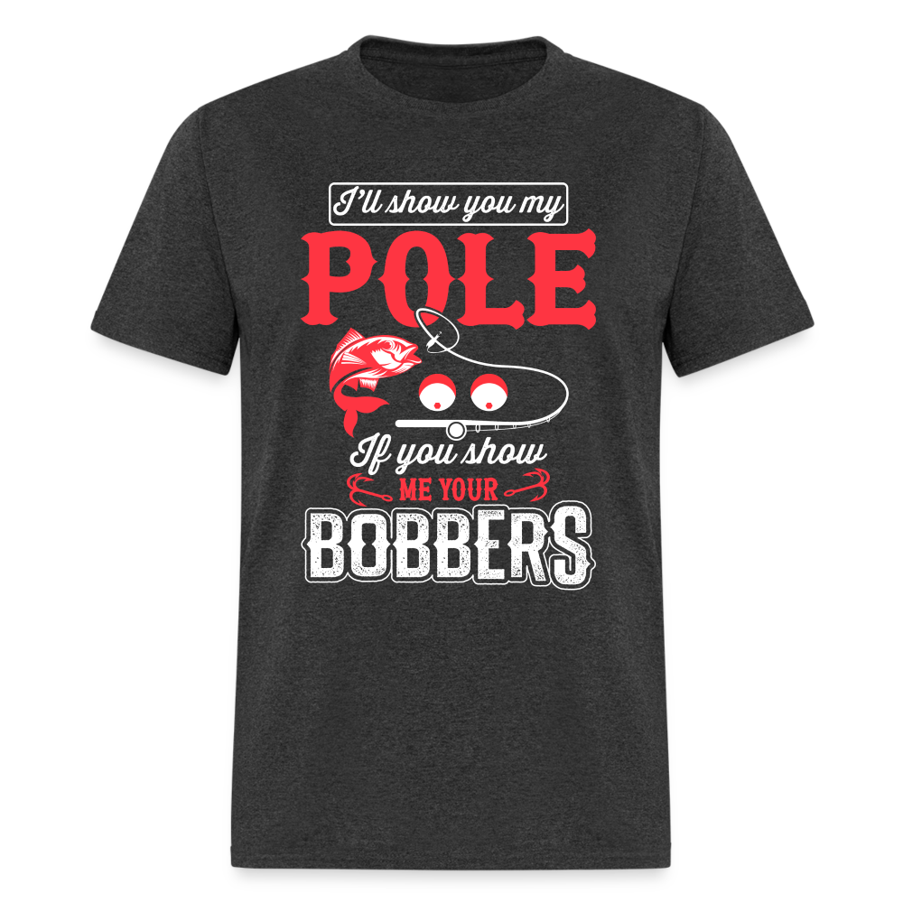 I'll Show You My Pole T-Shirt (Fishing) - heather black