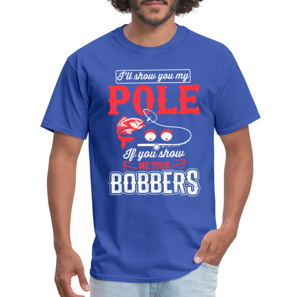 I'll Show You My Pole T-Shirt (Fishing) - royal blue