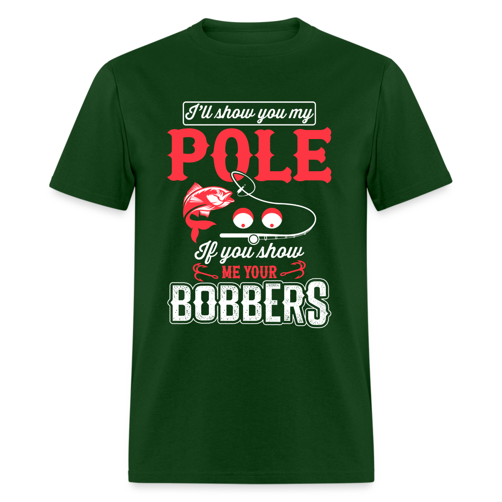 I'll Show You My Pole T-Shirt (Fishing) - forest green