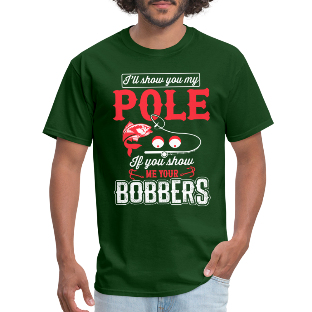 I'll Show You My Pole T-Shirt (Fishing) - forest green