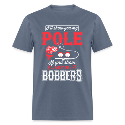 I'll Show You My Pole T-Shirt (Fishing) - denim