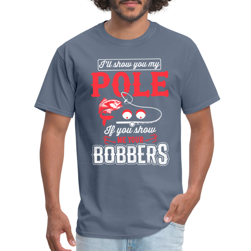 I'll Show You My Pole T-Shirt (Fishing) - denim