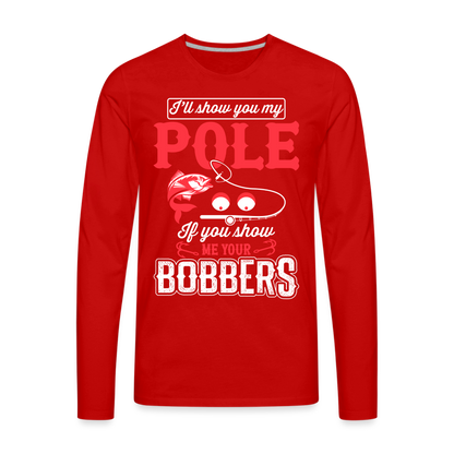 Show Me Your Bobbers Men's Premium Long Sleeve T-Shirt (Fishing) - red