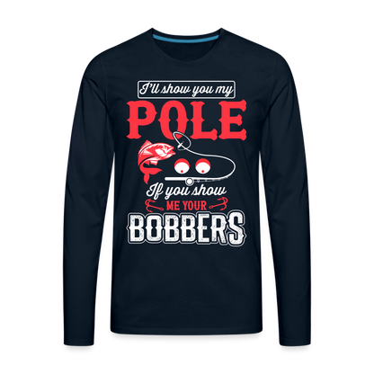 Show Me Your Bobbers Men's Premium Long Sleeve T-Shirt (Fishing) - deep navy