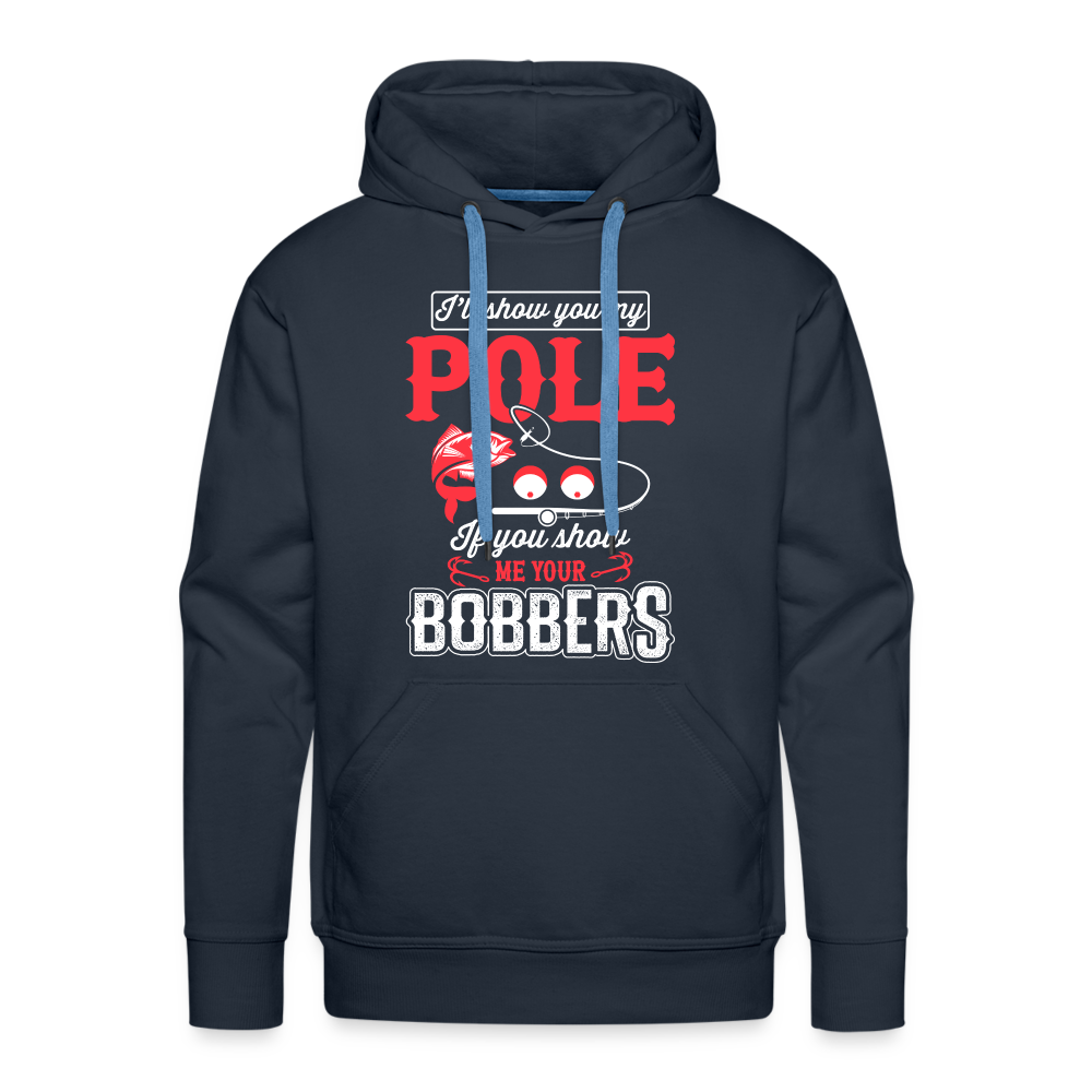 Show Me Your Bobbers Men’s Premium Hoodie (Fishing) - navy