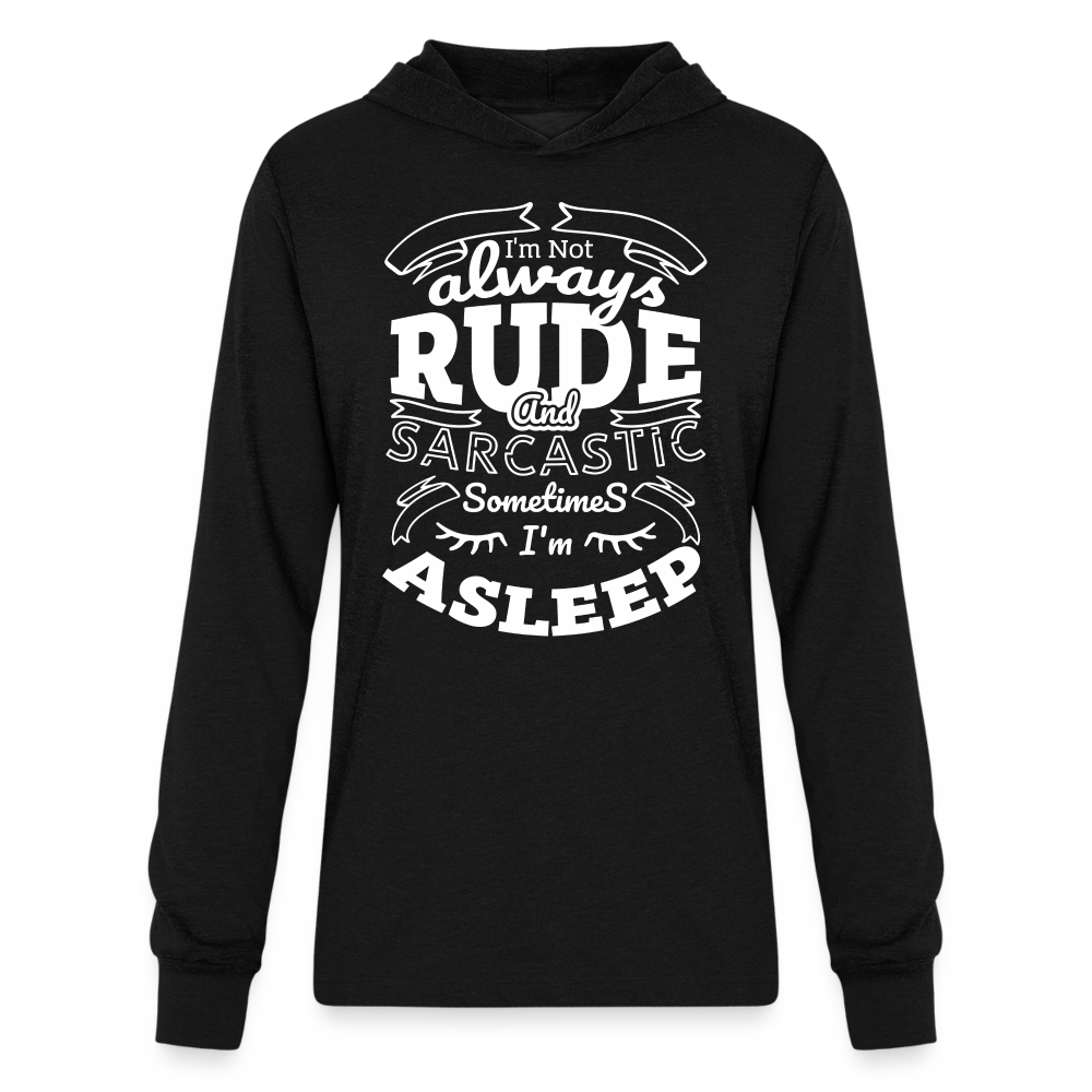 I'm Not Always Rude and sarcastic Long Sleeve Hoodie Shirt - black