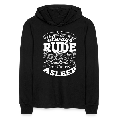 I'm Not Always Rude and sarcastic Long Sleeve Hoodie Shirt - black