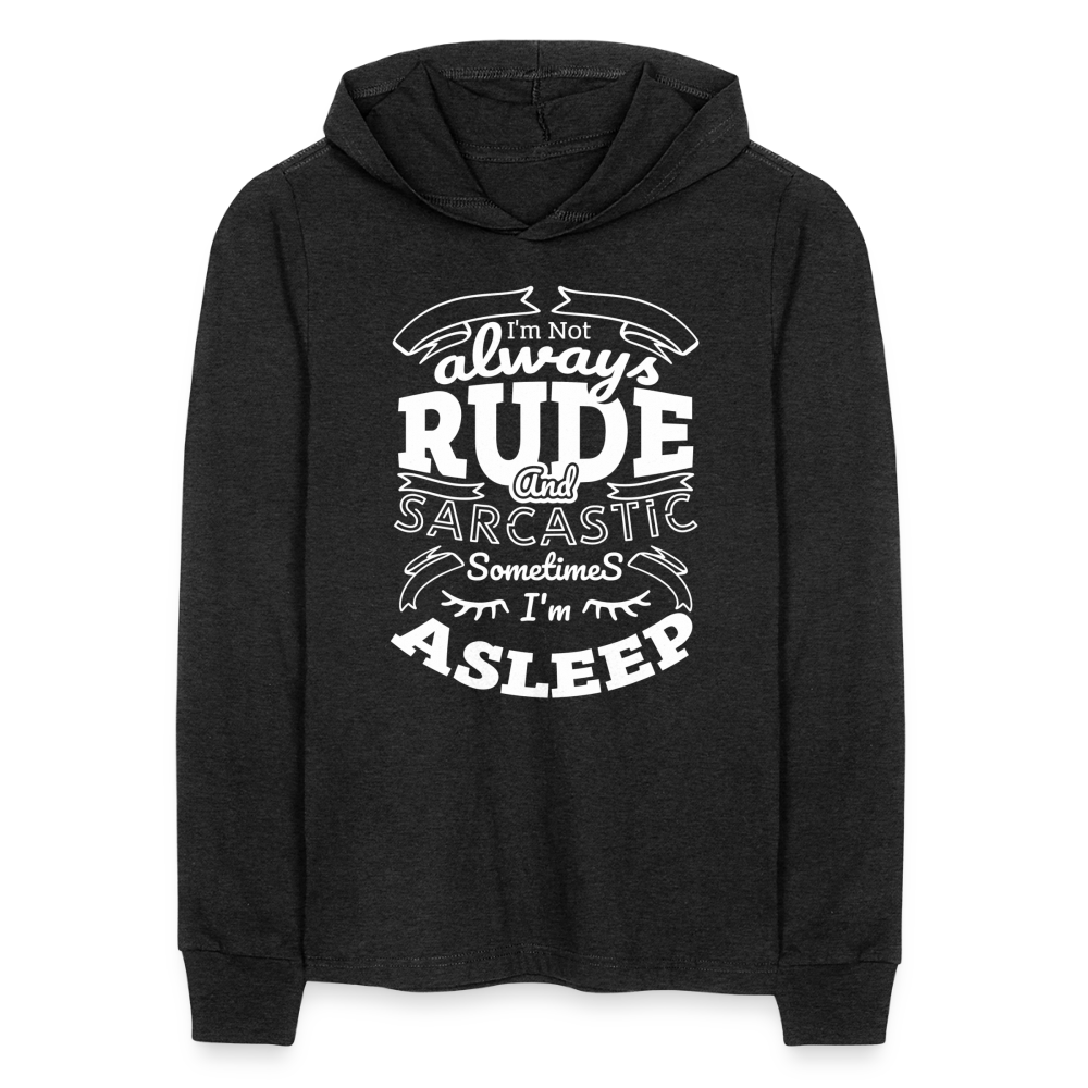 I'm Not Always Rude and sarcastic Long Sleeve Hoodie Shirt - heather black