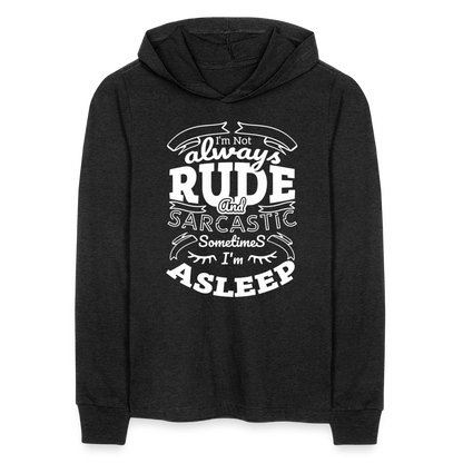 I'm Not Always Rude and sarcastic Long Sleeve Hoodie Shirt - heather black