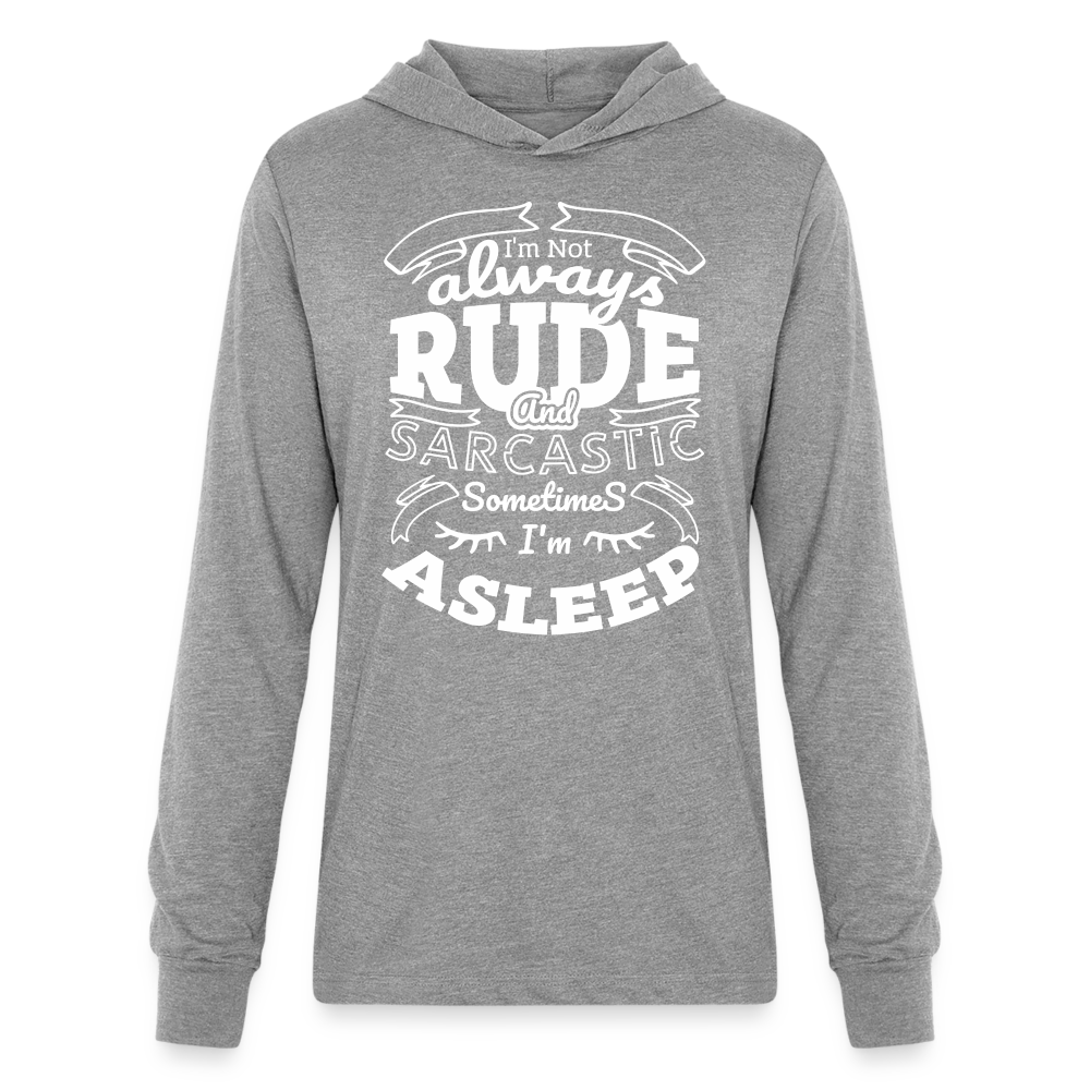 I'm Not Always Rude and sarcastic Long Sleeve Hoodie Shirt - heather grey