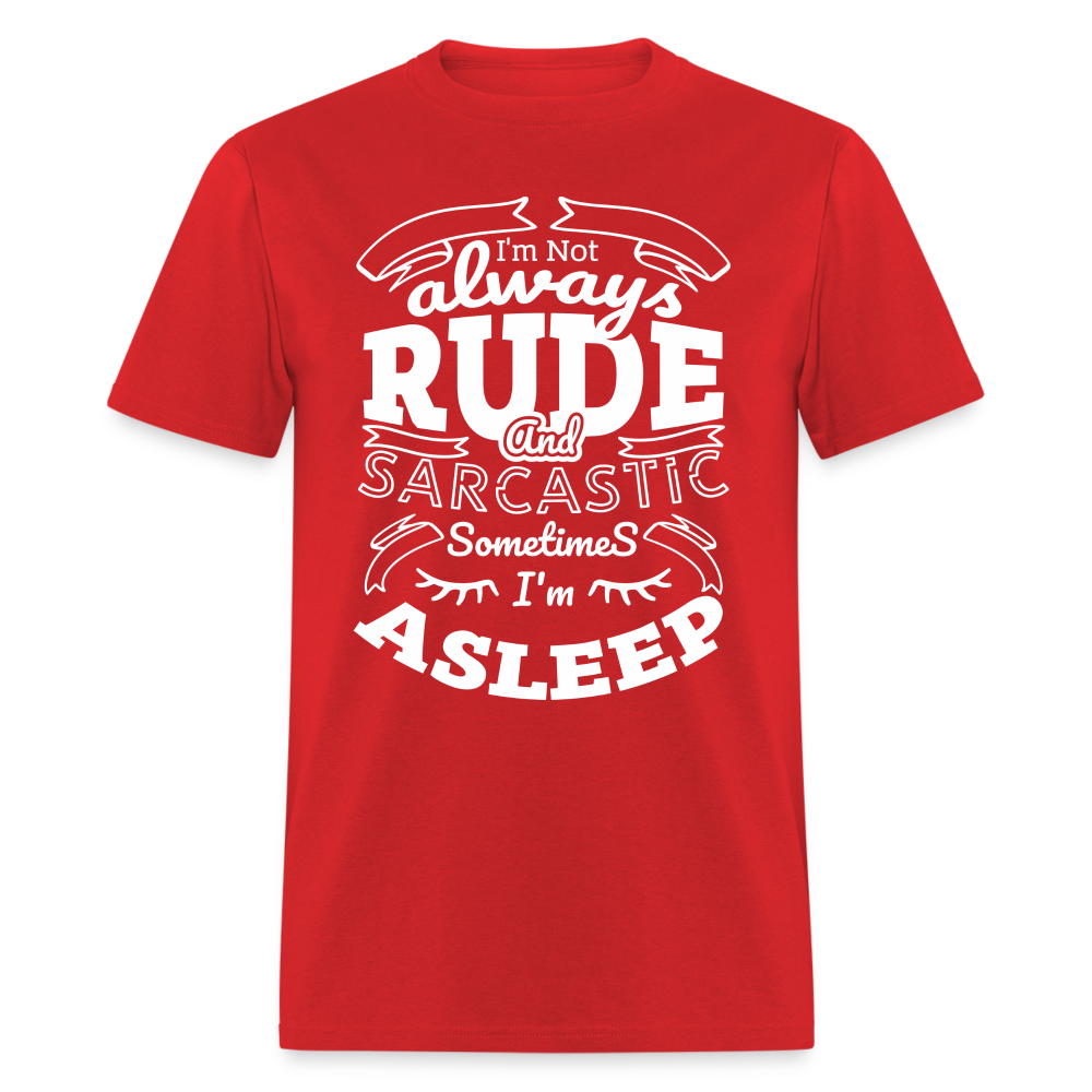 I'm Not Always Rude and Sarcastic T-Shirt - red