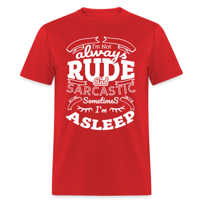 I'm Not Always Rude and Sarcastic T-Shirt - red
