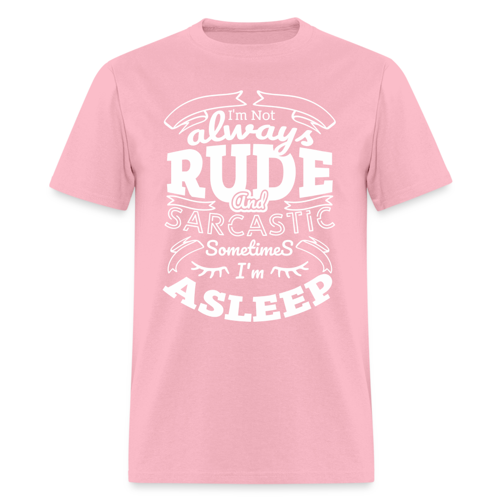 I'm Not Always Rude and Sarcastic T-Shirt - pink