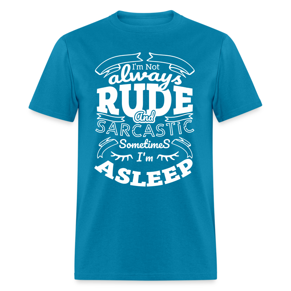 I'm Not Always Rude and Sarcastic T-Shirt - turquoise