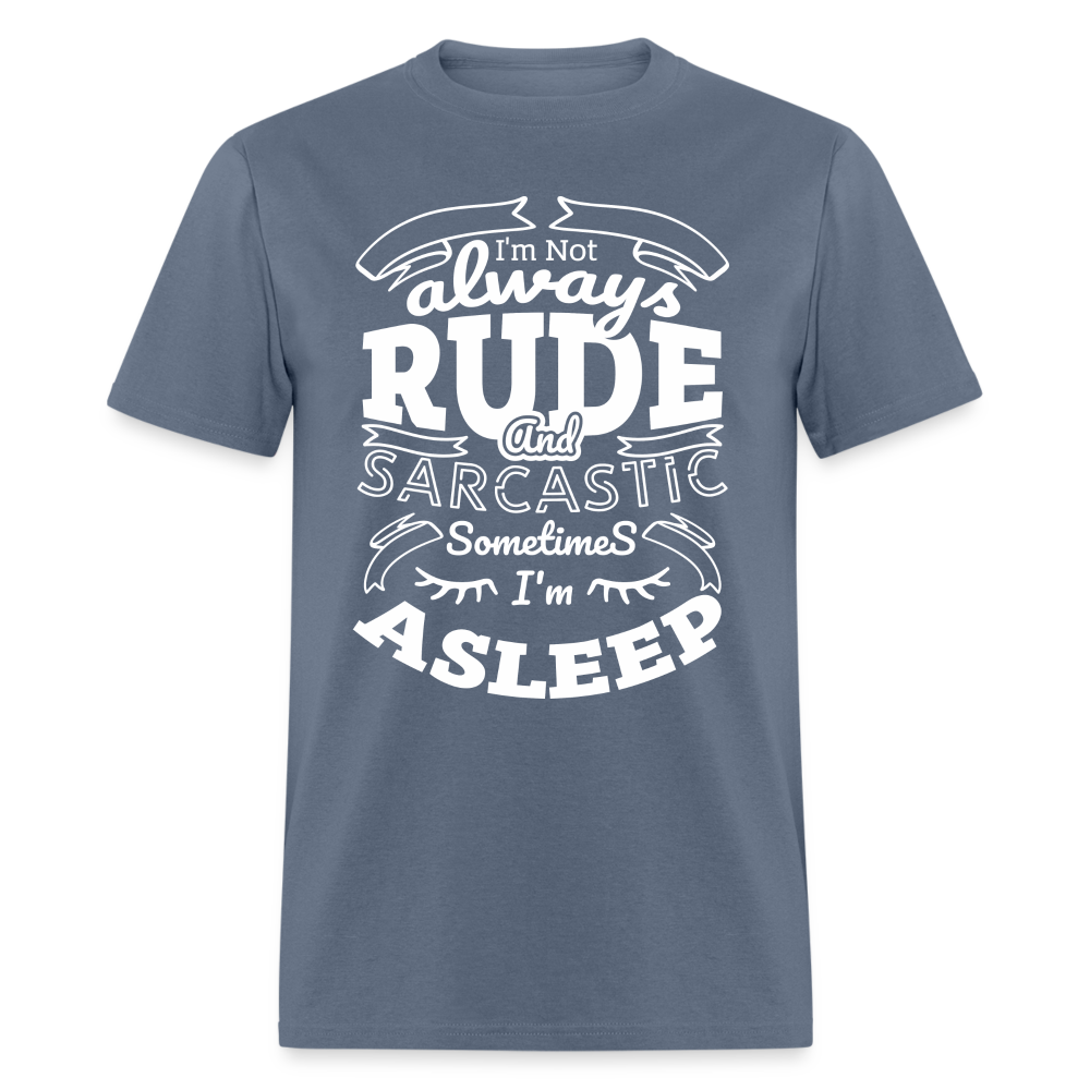 I'm Not Always Rude and Sarcastic T-Shirt - denim
