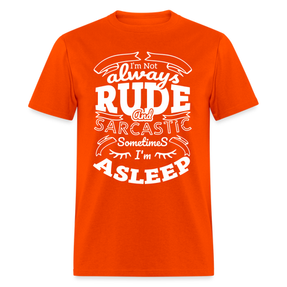 I'm Not Always Rude and Sarcastic T-Shirt - orange
