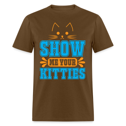 Show Me Your Kitties T-Shirt - brown