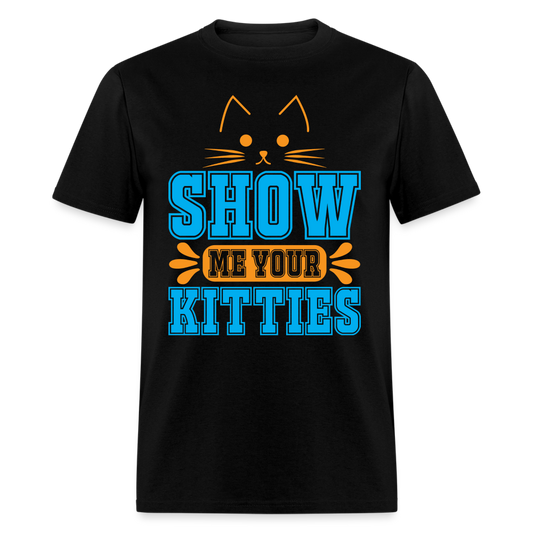 Show Me Your Kitties T-Shirt - black
