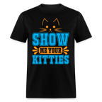 Show Me Your Kitties T-Shirt