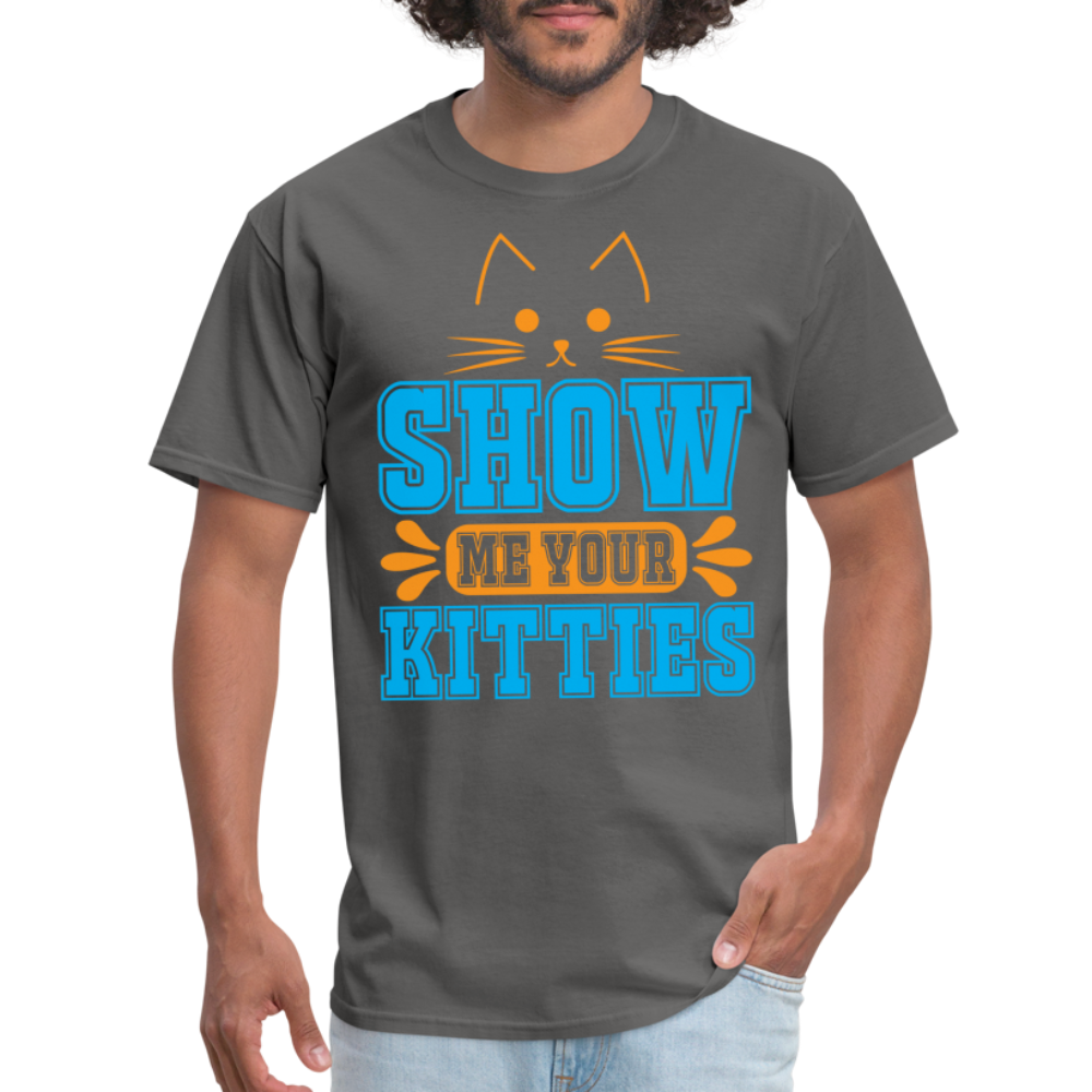 Show Me Your Kitties T-Shirt - charcoal